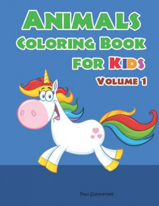 Kniha Animals Coloring Book for Kids: Children Coloring Workbooks for Kids Ages 2-4, 4-8, Boys, Girls and Toddlers. (Volume 1) Paul Summerbee