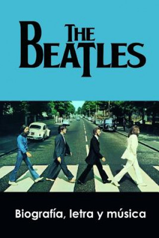 Kniha The Beatles: Biografía, Letra Y Música Adolfo Perez Agusti