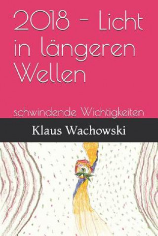 Könyv 2018 - Licht in Längeren Wellen: Schwindende Wichtigkeiten Klaus Wachowski