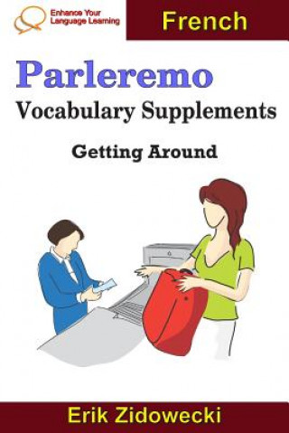 Kniha Parleremo Vocabulary Supplements - Getting Around - French Erik Zidowecki