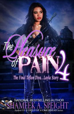 Kniha The Pleasure of Pain 4: The Final Teflon Diva: Layla Story Shameek Speight