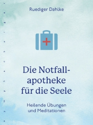 Kniha Die Notfallapotheke für die Seele Ruediger Dahlke