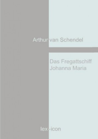 Carte Das Fregattschiff Johanna Maria Arthur van Schendel