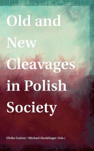 Carte Old and New Cleavages in Polish Society Ulrike Guérot