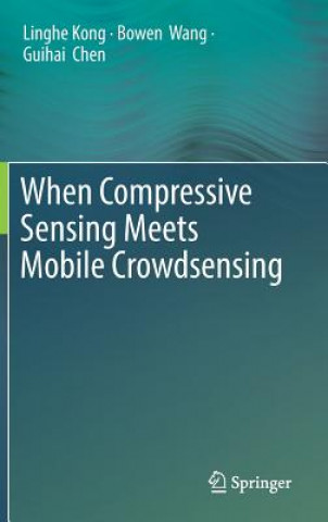 Carte When Compressive Sensing Meets Mobile Crowdsensing Linghe Kong