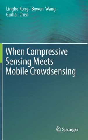 Βιβλίο When Compressive Sensing Meets Mobile Crowdsensing Linghe Kong