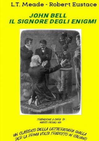 Knjiga John Bell, il signore degli enigmi L T Meade Robert Eustace
