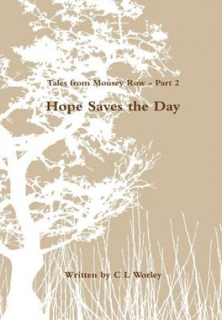 Knjiga Tales from Mousey Row - Hope Saves the Day C L Worley