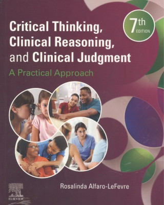 Knjiga Critical Thinking, Clinical Reasoning, and Clinical Judgment Rosalinda Alfaro-LeFevre