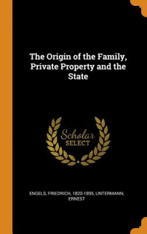 Knjiga Origin of the Family, Private Property and the State Friedrich Engels