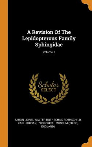 Könyv Revision of the Lepidopterous Family Sphingidae; Volume 1 Karl Jordan