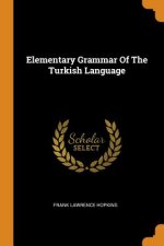Könyv Elementary Grammar of the Turkish Language FRANK LAWRE HOPKINS