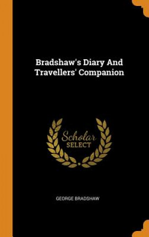 Kniha Bradshaw's Diary and Travellers' Companion George Bradshaw