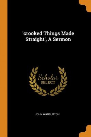Buch 'crooked Things Made Straight', A Sermon John Warburton