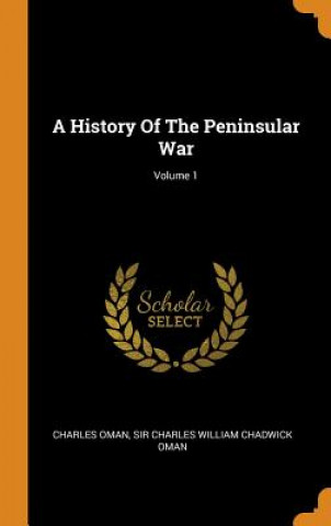 Knjiga History of the Peninsular War; Volume 1 Charles Oman