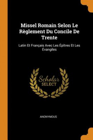 Książka Missel Romain Selon Le R glement Du Concile de Trente Anonymous