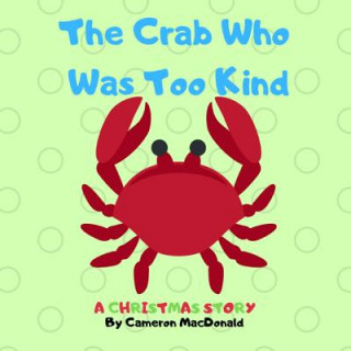 Boek Crab Who Was Too Kind Cameron MacDonald