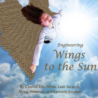 Książka Engineering Wings to the Sun Cherish Erb-White