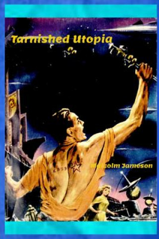 Book Tarnished Utopia Malcolm Jameson