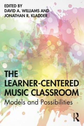 Knjiga Learner-Centered Music Classroom David A. Williams