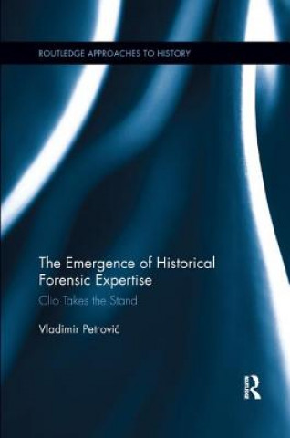 Kniha Emergence of Historical Forensic Expertise Vladimir Petrovic