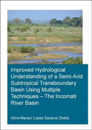 Kniha Improved Hydrological Understanding of a Semi-Arid Subtropical Transboundary Basin Using Multiple Techniques - The Incomati River Basin Okello