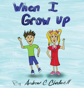 Kniha When I Grow UP ANDREW C. CHADWELL