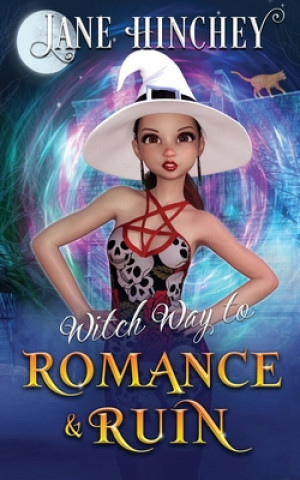 Könyv Witch Way to Romance & Ruin Jane Hinchey