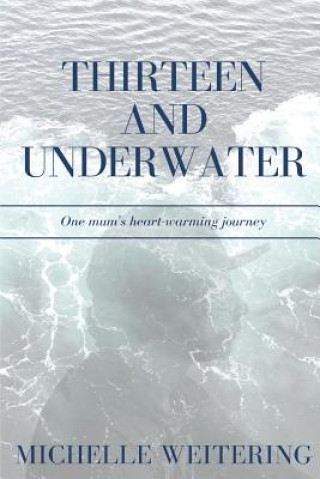 Βιβλίο Thirteen and Underwater Michelle Weitering