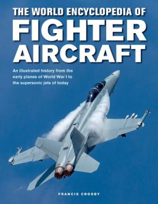 Książka Fighter Aircraft, The World Encyclopedia of Francis Crosby