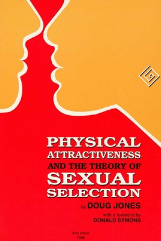 Kniha Physical Attractiveness and the Theory of Sexual Selection Doug Jones