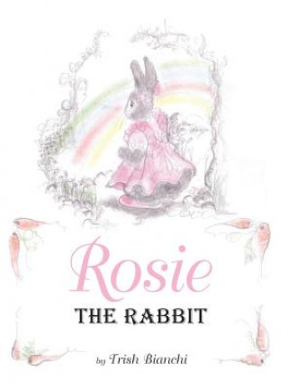 Knjiga Rosie the Rabbit Trish Bianchi