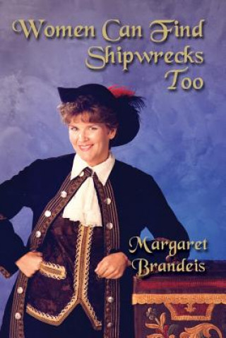 Kniha Women Can Find Shipwrecks Too Margaret L Brandeis