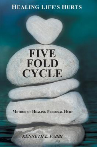 Könyv Five Fold Cycle - Method of Healing Personal Hurt Kenneth L Fabbi