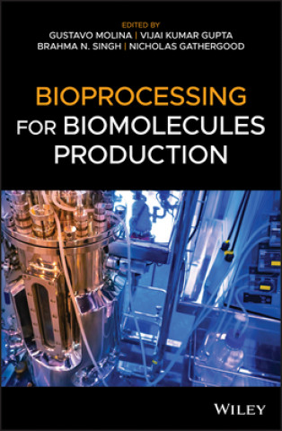 Knjiga Bioprocessing for Biomolecules Production Gustavo Molina