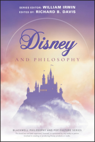 Carte Disney and Philosophy - Truth, Trust, and a Little  Bit of Pixie Dust Richard Brian Davis