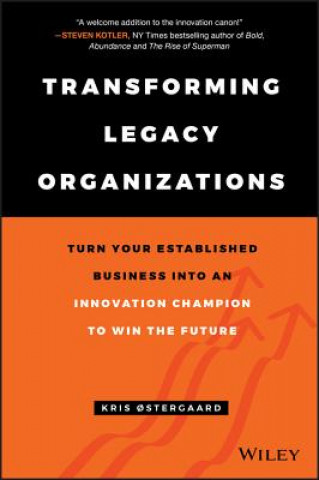 Kniha Transforming Legacy Organizations Kris Oestergaard