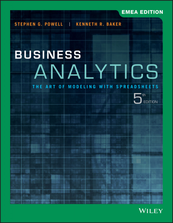 Knjiga Business Analytics - The Art of Modeling with Spreadsheets, 5th EMEA Edition Stephen G. Powell