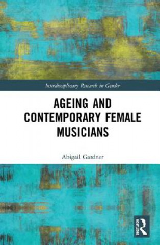 Kniha Ageing and Contemporary Female Musicians Abigail Gardner