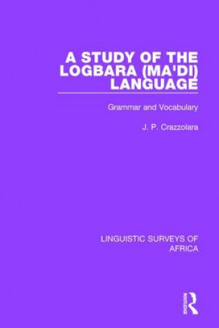 Könyv Study of the Logbara (Ma'di) Language J. P. Crazzolara
