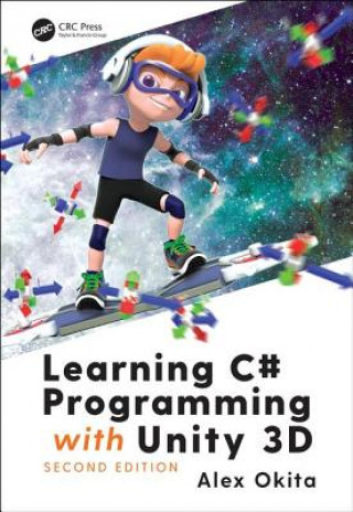 Kniha Learning C# Programming with Unity 3D, second edition Okita