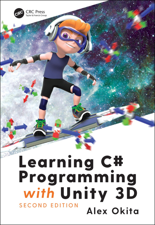 Kniha Learning C# Programming with Unity 3D, second edition Okita