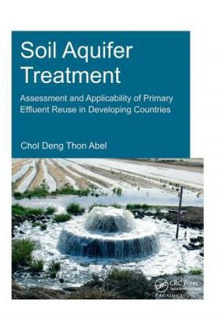 Könyv Soil Aquifer Treatment: Assessment and Applicability of Primary Effluent Reuse in Developing Countries ABEL