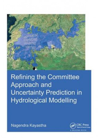 Kniha Refining the Committee Approach and Uncertainty Prediction in Hydrological Modelling KAYASTHA