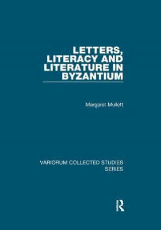 Carte Letters, Literacy and Literature in Byzantium MULLETT