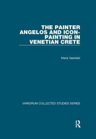 Kniha Painter Angelos and Icon-Painting in Venetian Crete VASSILAKI