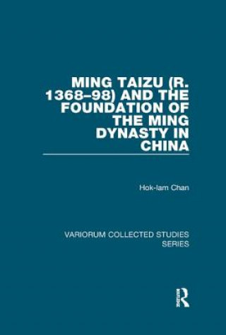 Könyv Ming Taizu (r. 1368-98) and the Foundation of the Ming Dynasty in China CHAN