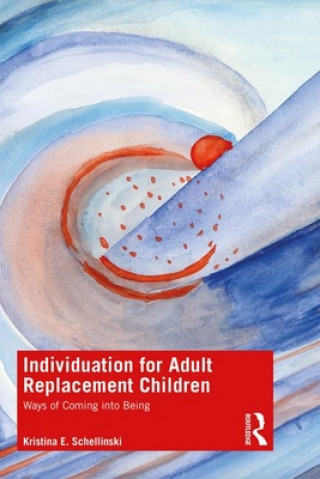 Kniha Individuation for Adult Replacement Children Kristina Schellinski