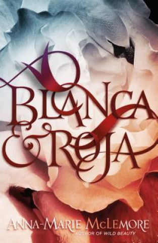 Kniha Blanca & Roja Anna-Marie McLemore