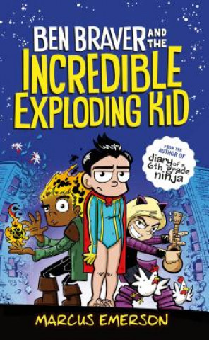 Carte Ben Braver and the Incredible Exploding Kid Marcus Emerson